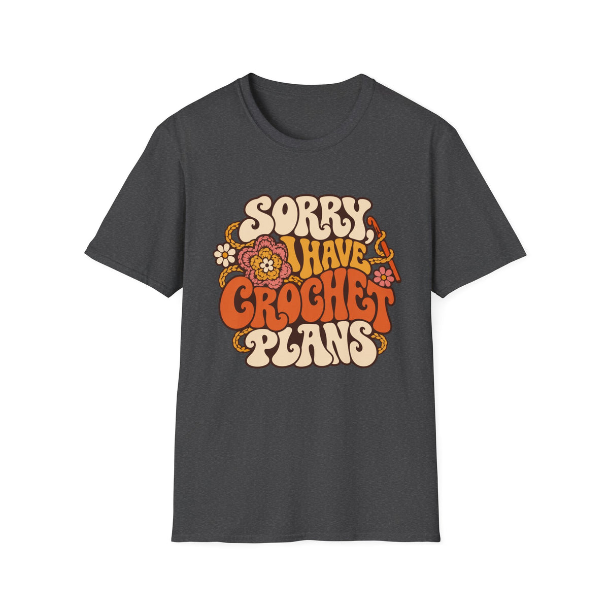 Sorry I have  Crochet Plans T-Shirt