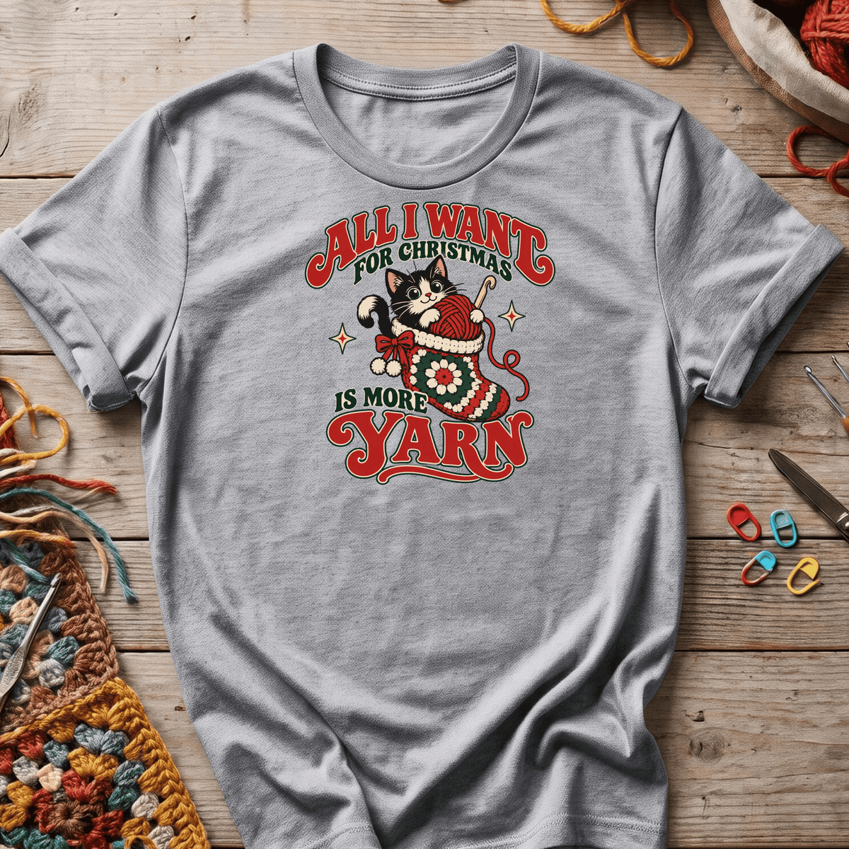 All I Want for Christmas Is More Yarn T-Shirt
