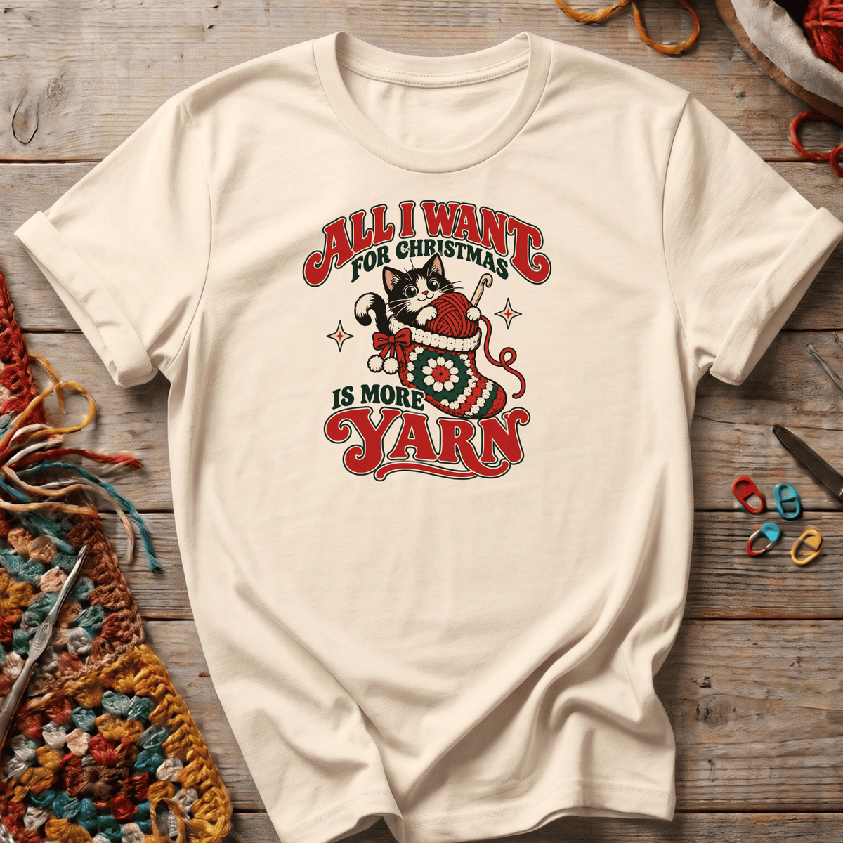 All I want for Christmas Is More Yarn  T-Shirt