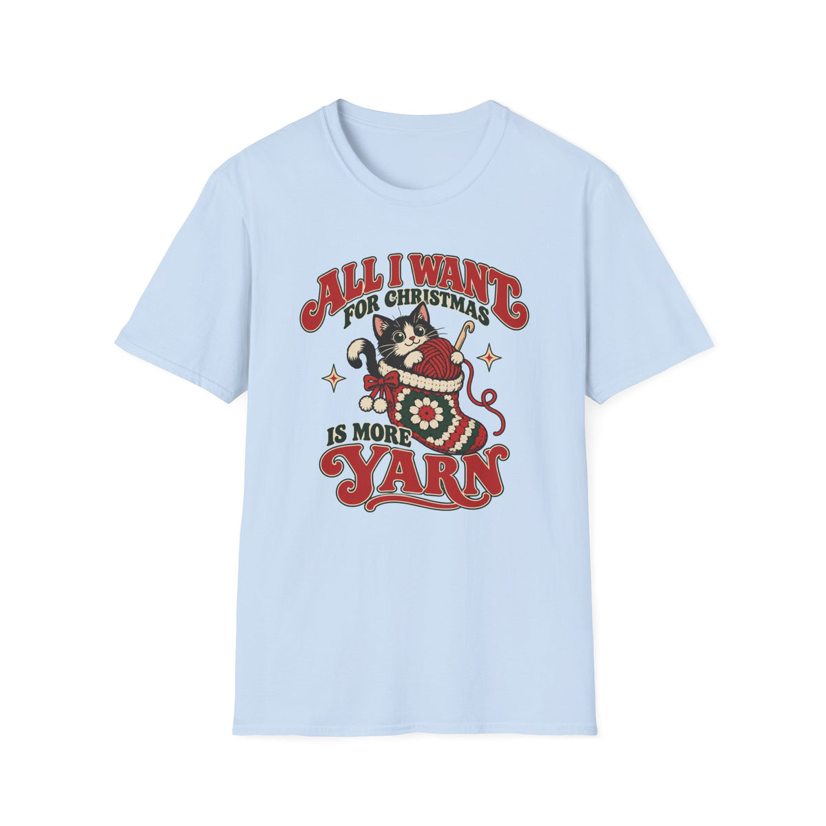All I want for Christmas Is More Yarn  T-Shirt